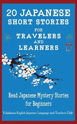 20 de povestiri japoneze scurte pentru călători și cursanți Citește povestiri japoneze misterioase pentru începători - 20 Japanese Short Stories for Travelers and Learners Read Japanese Mystery Stories for Beginners
