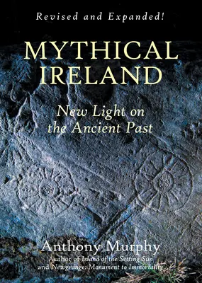 Irlanda mitică: Lumină nouă asupra trecutului antic - Mythical Ireland: New Light on the Ancient Past
