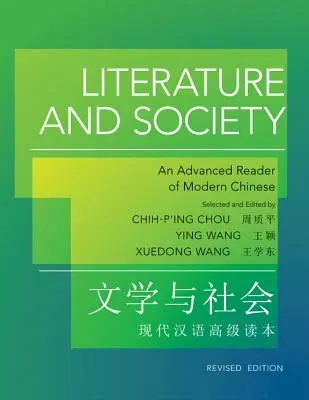 Literatură și societate: Un cititor avansat de chineză modernă - Ediție revizuită - Literature and Society: An Advanced Reader of Modern Chinese - Revised Edition