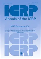 Publicația ICRP 104 - Domeniul de aplicare al măsurilor de control al protecției radiologice - ICRP Publication 104 - Scope of Radiological Protection Control Measures