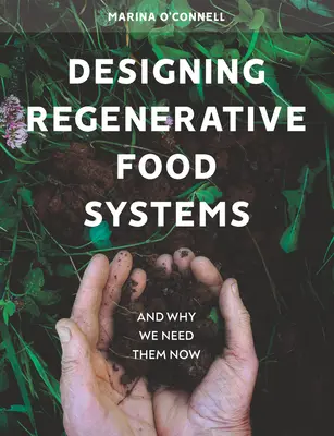 Proiectarea sistemelor alimentare regenerative - și de ce avem nevoie de ele acum - Designing Regenerative Food Systems - And Why We Need Them Now