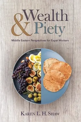 Bogăție și pietate: Perspective din Orientul Mijlociu pentru lucrătorii expatriați - Wealth and Piety: Middle Eastern Perspectives for Expat Workers