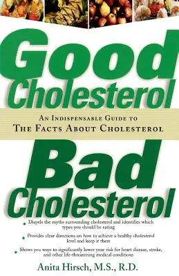Colesterolul bun, colesterolul rău: Un ghid indispensabil al faptelor despre colesterol - Good Cholesterol, Bad Cholesterol: An Indispensable Guide to the Facts about Cholesterol