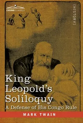 Solilocviul regelui Leopold: O apărare a domniei sale în Congo - King Leopold's Soliloquy: A Defense of his Congo Rule