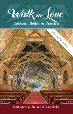 Walk in Love: Credințe și practici episcopale - Walk in Love: Episcopal Beliefs & Practices