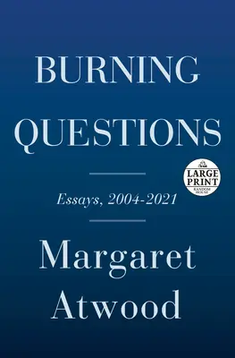 Burning Questions: Essays and Occasional Pieces, 2004 to 2021