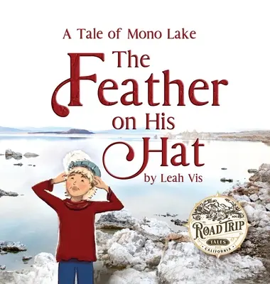 The Feather on His Hat: O poveste despre Lacul Mono - The Feather on His Hat: A Tale of Mono Lake