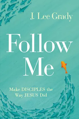 Urmați-mă: Faceți discipoli așa cum a făcut-o Isus - Follow Me: Make Disciples the Way Jesus Did