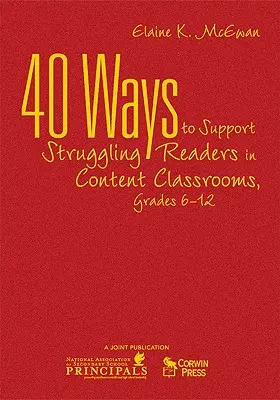 40 de modalități de sprijinire a cititorilor cu dificultăți în clasele de conținut, clasele 6-12 - 40 Ways to Support Struggling Readers in Content Classrooms, Grades 6-12