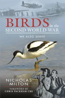 Păsările în cel de-al Doilea Război Mondial: We Also Serve - Birds in the Second World War: We Also Serve