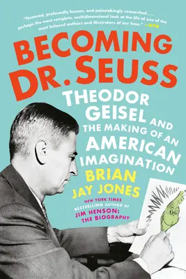 Devenind Dr. Seuss: Theodor Geisel și crearea unei imaginații americane - Becoming Dr. Seuss: Theodor Geisel and the Making of an American Imagination
