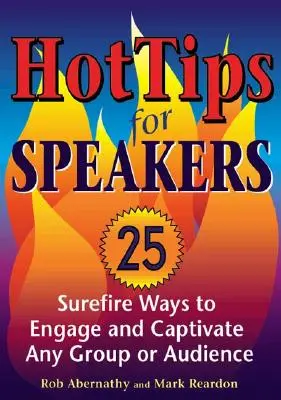 Sfaturi utile pentru vorbitori: Modalități sigure de a atrage și captiva orice grup sau audiență - Hot Tips for Speakers: Surefire Ways to Engage and Captivate Any Group or Audience