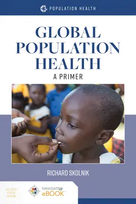 Sănătatea populației globale: Un abecedar: Un abecedar - Global Population Health: A Primer: A Primer