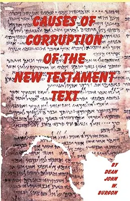 Cauzele coruperii textului Noului Testament - Causes of Corruption of the New Testament Text