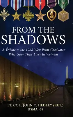 Din umbră: A Tribute to the 1968 West Point Graduates Who Gave Their Lives in Vietnam (Hedley (Ret ). Lt Col John C.) - From the Shadows: A Tribute to the 1968 West Point Graduates Who Gave Their Lives in Vietnam (Hedley (Ret ). Lt Col John C.)