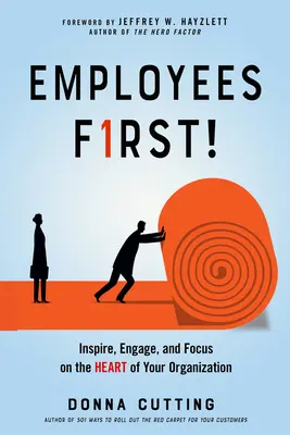 Angajații pe primul loc!: Inspire, Engage, and Focus on the Heart of Your Organization - Employees First!: Inspire, Engage, and Focus on the Heart of Your Organization