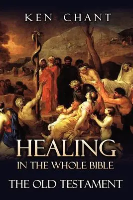 Vindecarea în întreaga Biblie -- Vechiul Testament - Healing in the Whole Bible -- The Old Testament