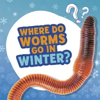 Unde se duc viermii iarna? - Where Do Worms Go in Winter?
