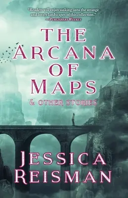 Arcana hărților și alte povestiri - The Arcana of Maps and Other Stories