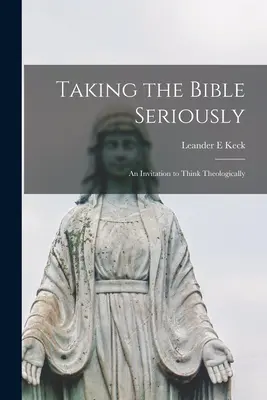 Să luăm Biblia în serios; o invitație la gândire teologică - Taking the Bible Seriously; an Invitation to Think Theologically