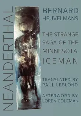 Neanderthal: Saga ciudată a omului de gheață din Minnesota - Neanderthal: The Strange Saga of the Minnesota Iceman