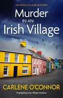 Crimă într-un sat irlandez - Un mister captivant într-un sat confortabil - Murder in an Irish Village - A gripping cosy village mystery