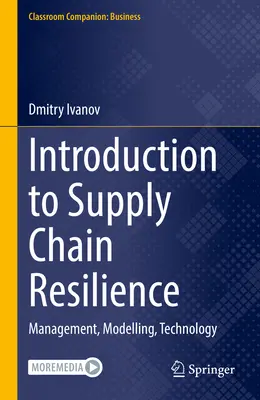 Introducere în reziliența lanțului de aprovizionare: Management, modelare, tehnologie - Introduction to Supply Chain Resilience: Management, Modelling, Technology