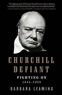 Churchill sfidător: Luptând în continuare: 1945-1955 - Churchill Defiant: Fighting On: 1945-1955