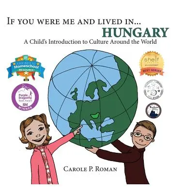 If You Were Me and Lived in... Ungaria: A Child's Introduction to Culture Around the World - If You Were Me and Lived in... Hungary: A Child's Introduction to Culture Around the World