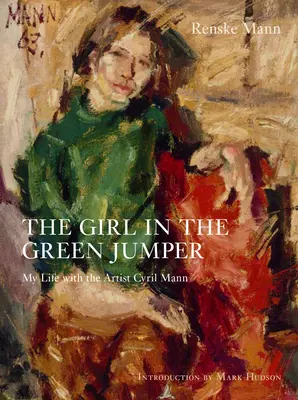 The Girl in the Green Jumper: Viața mea cu artistul Cyril Mann - The Girl in the Green Jumper: My Life with the Artist Cyril Mann