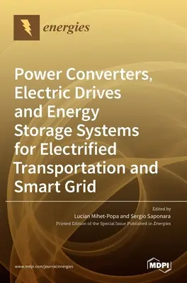 Convertoare de putere, acționări electrice și sisteme de stocare a energiei pentru transportul electrificat și rețelele inteligente - Power Converters, Electric Drives and Energy Storage Systems for Electrified Transportation and Smart Grid