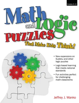 Puzzle-uri matematice și logice care îi fac pe copii să gândească! Clasele 6-8 - Math and Logic Puzzles That Make Kids Think!: Grades 6-8