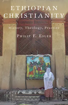 Creștinismul etiopian: Istorie, teologie, practică - Ethiopian Christianity: History, Theology, Practice