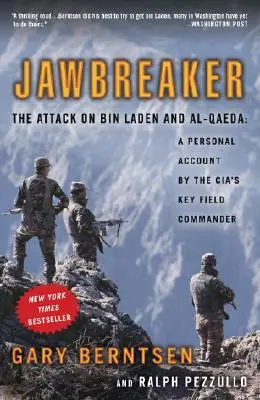 Jawbreaker: The Attack on Bin Laden and Al-Qaeda: O relatare personală a principalului comandant de teren al CIA - Jawbreaker: The Attack on Bin Laden and Al-Qaeda: A Personal Account by the Cia's Key Field Commander