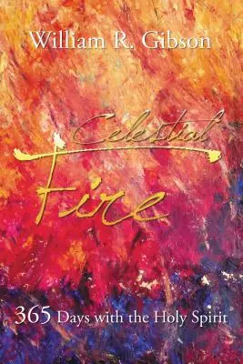 Focul celest: 365 de zile cu Duhul Sfânt - Celestial Fire: 365 Days with the Holy Spirit