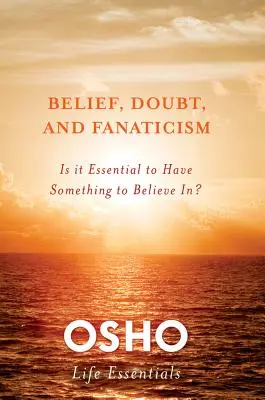 Credința, îndoiala și fanatismul - Belief, Doubt, and Fanaticism