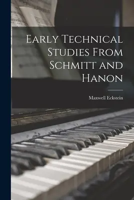 Studii tehnice timpurii de la Schmitt și Hanon - Early Technical Studies From Schmitt and Hanon