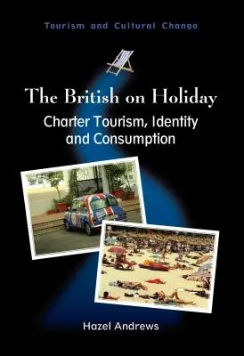 Britanicii în vacanță: Charter Tourism, Identity and Consumption, 28 - The British on Holiday: Charter Tourism, Identity and Consumption, 28