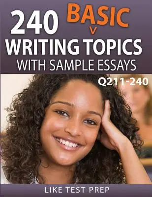 240 de subiecte de scriere de bază cu exemple de eseuri Q211-240: 240 de subiecte de scriere de bază 30 Day Pack 4 - 240 Basic Writing Topics with Sample Essays Q211-240: 240 Basic Writing Topics 30 Day Pack 4