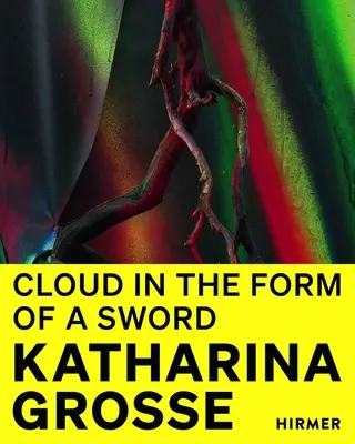 Katharina Grosse: Nor în formă de sabie (Cloud in the Shape of a Sword) - Katharina Grosse: Cloud in the Shape of a Sword