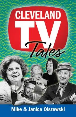 Cleveland TV Tales: Povestiri din epoca de aur a televiziunii locale - Cleveland TV Tales: Stories from the Golden Age of Local Television