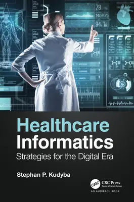 Informatică medicală: Strategii pentru era digitală - Healthcare Informatics: Strategies for the Digital Era