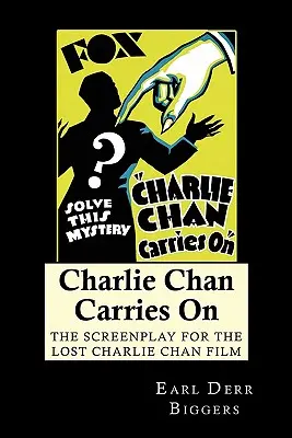Charlie Chan continuă: Scenariul filmului pierdut al lui Charlie Chan (The Screenplay for the Lost Charlie Chan Film) - Charlie Chan Carries On: The Screenplay for the Lost Charlie Chan Film
