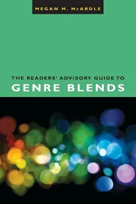Ghidul consultativ al cititorilor pentru amestecurile de genuri - The Readers' Advisory Guide to Genre Blends