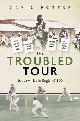 The Troubled Tour: Africa de Sud în Anglia 1960 - The Troubled Tour: South Africa in England 1960