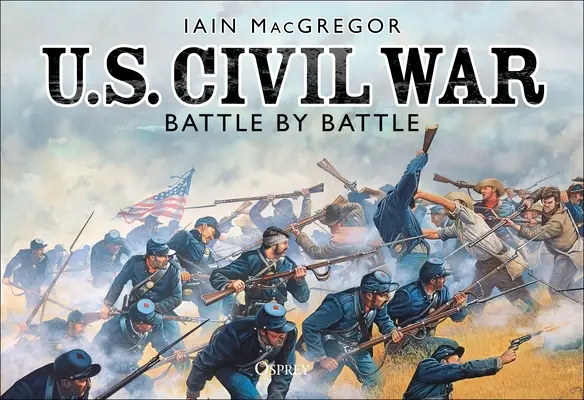Războiul Civil din SUA bătălie cu bătălie - U.S. Civil War Battle by Battle