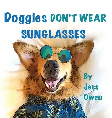 Cățeii nu poartă ochelari de soare - Doggies Don't Wear Sunglasses