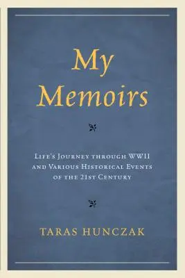 Memoriile mele: Călătoria vieții prin al Doilea Război Mondial și diverse evenimente istorice ale secolului XXI - My Memoirs: Life's Journey through WWII and Various Historical Events of the 21st Century