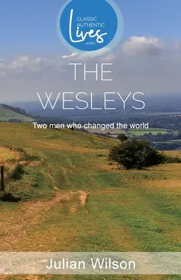 The Wesleys: Doi oameni care au schimbat lumea (Classic Authentic Lives Series) - The Wesleys: Two men Who Changed the World (Classic Authentic Lives Series)