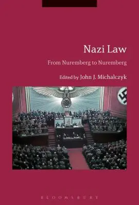 Legea nazistă: De la Nuremberg la Nuremberg - Nazi Law: From Nuremberg to Nuremberg